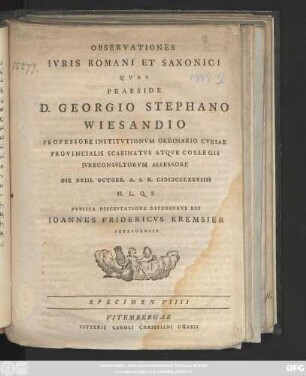 Specimen 9: / ... Die XXIII. Octobr. A. S. R. MDCCLXXVIIII H. L. Q. S Pvblica Disceptatione Defensvrvs Est Ioannes Fridericvs Kremsier Sorbigensis
