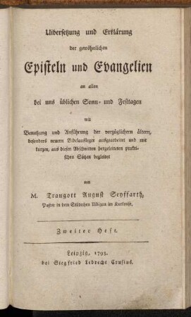 2: Uibersetzung und Erklärung der gewöhnlichen Episteln und Evangelien an allen bei uns üblichen Sonn- und Festtagen mit Benutzung und Anführung der vorzüglichern ältern, besonders neuern Bibelausleger ausgearbeitet und mit kurzen, aus diesen Abschnitten hergeleiteten praktischen Sätzen begleitet. Zweiter Heft