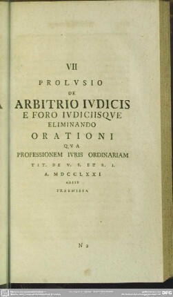 VII Prolusio De Arbitrio Iudicis E Foro Iudiciisque Eliminando Orationi Qua Professionem Iuris Ordinariam ... MDCCLXXI Adiit Praemissa