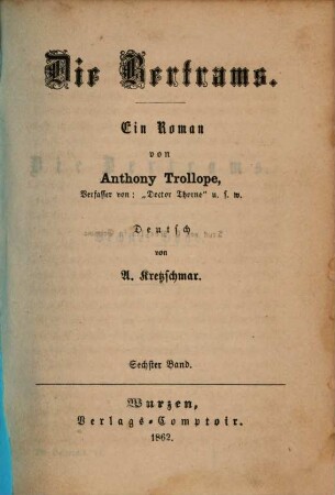 Die Bertrams : Ein Roman von Anthony Trollope. Deutsch von A. Kretzschmar. 6