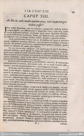 CAPUT XIII. An Iris in coelo medio tantum arcu, vel etiam integro videri possit?