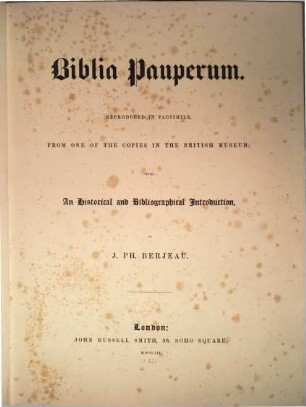 Biblia Pauperum : Reproduced in facsimile, from one of the copies in the British Museum. With an historical and bibliographical introduction