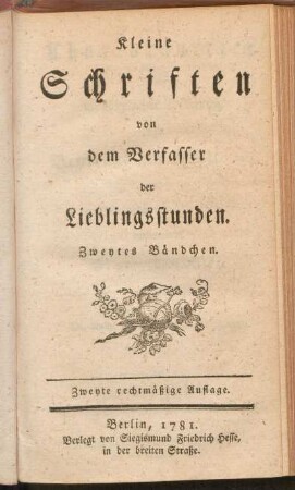 Zweytes Bändchen: Kleine Schriften von dem Verfasser der Lieblingsstunden, Zweytes Bändchen