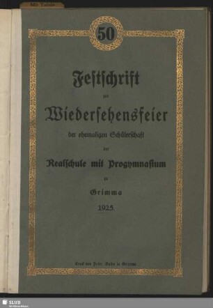 Festschrift zur Wiedersehensfeier der ehemaligen Schülerschaft der Realschule mit Progymnasium in Grimma 1925