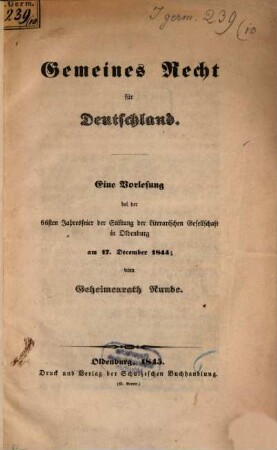 Gemeines Recht in Deutschland : eine Vorlesung bei der 66sten Jahresfeier der Stiftung der Literarischen Gesellschaft in Oldenburg am 17. December 1844