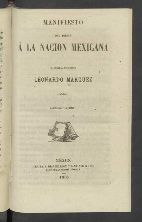 Manifiesto que dirige á la nación mexicana el general de división Leonardo Márquez