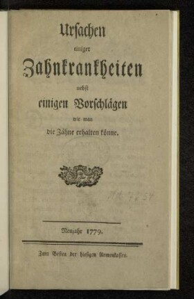 Ursachen einiger Zahnkrankheiten nebst einigen Vorschlägen wie man die Zähne erhalten könne
