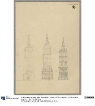 Berlin, Spittelmarkt. Entwurf zur Gertraudenkirche. Drei Varianten zum Turm