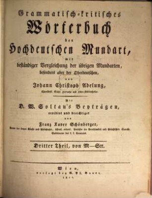 Grammatisch-kritisches Wörterbuch der hochdeutschen Mundart : mit beständiger Vergleichung der übrigen Mundarten, besonders aber der oberdeutschen, 3. M - Scr