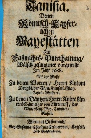 Tanisia : denen Römisch-Kayserlichen Mayestätten zur Faßnachts-Unterhaltung Wälsch gesungener vorgestellt im Jahr 1688