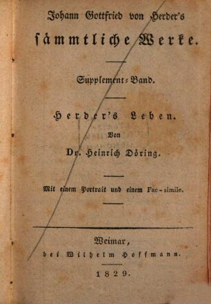 Johann Gottfried von Herder's Leben : Mit Herder's Portrait von Schwerdgeburth, und einem Fac-simile