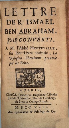 Lettre De R. Ismael Ben Abraham Jvif Converti, A. M. lʹAbbe Houteville sur son Livre initulé, La Religion Chretienne prouvée par les Faits