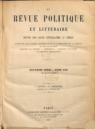 La Revue politique et littéraire : (revue bleue). 20 = 2. Sér., T. 13. 1877