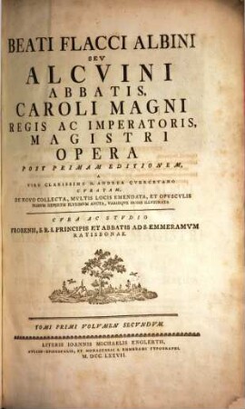 Beati Flacci Albini Sev Alcvini Abbatis, Caroli Magni Regis Ac Imperatoris, Magistri Opera, 1,2