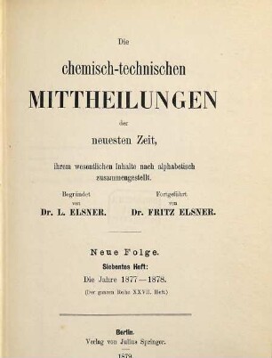 Die chemisch-technischen Mitteilungen der neuesten Zeit. 27. 1877/78 (1879) = N.F., H. 7