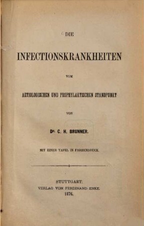 Die Infektionskrankheiten vom aetiologischen und prophylaktischen Standpunkt : Mit 1 Tafel in Farbendruck