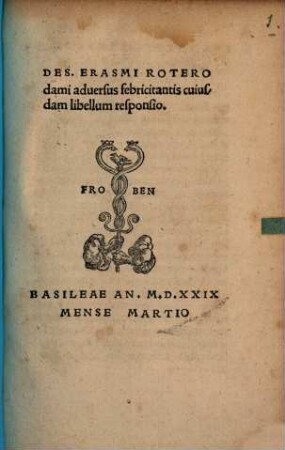 Des. Erasmi Roterodami aduersus febricitantis cuiusdam libellum responsio