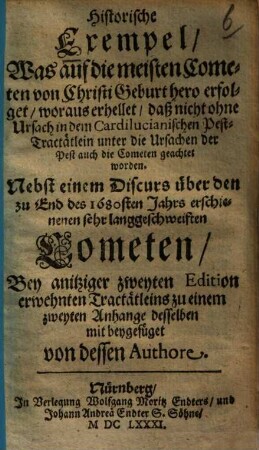 Historische Exempel, Was auf die meisten Cometen von Christi Geburt hero erfolget, ... : Nebst einem Discurs über den zu End des 1680sten Jahrs erschienenen ... Cometen ...