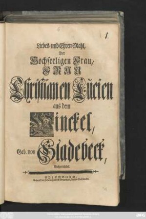 Liebes- und Ehren-Mahl Der Hochseeligen Frau, Frau Christianen Lucien aus dem Winckel, Geb. von Gladebeck, Aufgerichtet