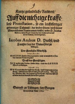 Kurtze gründtliche Antwort Auff die nichtige krafftlose Protestation, so ein leichtfertiger grimmiger Calvinist ... wider D. Jakoben Andreae in den Truck ... verfertiget hat