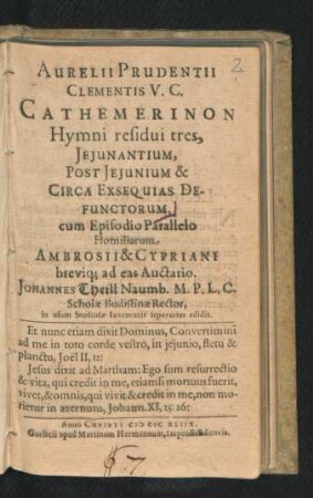 Aurelii Prudentii Clementis V.C. Cathemerinon Hymni residui tres, Ieiunantium, Post Ieiunium & Circa Exsequias Defunctorum