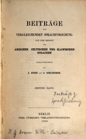 Beiträge zur vergleichenden Sprachforschung auf dem Gebiete der arischen, celtischen und slawischen Sprachen. 1. 1858
