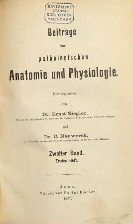 Beiträge zur pathologischen Anatomie und Physiologie. 2, 2. 1888