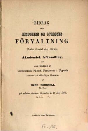 Bidrag till Historien om Sveriges Förvaltning under Gustaf den Förste : Akademisk Afhandling