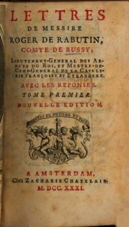 Lettres De Messire Roger De Rabutin, Comte De Bussy ... : Avec Les Réponses, Tome Premier
