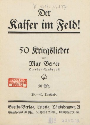 Der Kaiser im Feld! : 50 Kriegslieder