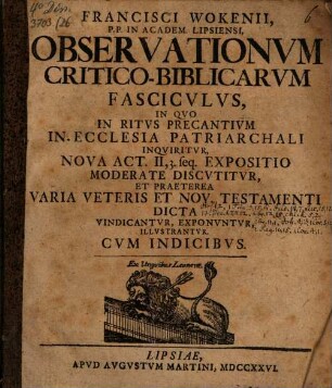 Observationum critico-biblicar. fasciculus, in quo in ritus precantium in ecclesia patriarchali inquiritur ...