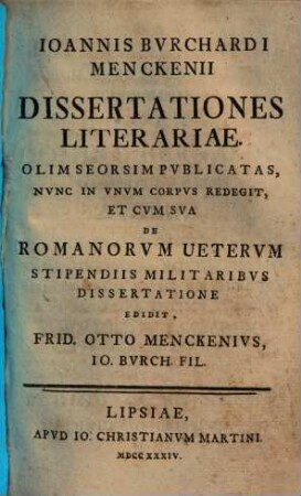 Ioannis Bvrchardi Menckenii Dissertationes Literariae