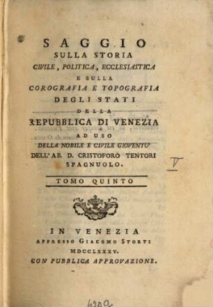 Saggio Sulla Storia Civile, Politica, Ecclesiastica E Sulla Corografia E Topografia Degli Stati Della Repubblica Di Venezia : Ad Uso Della Nobile E Civile Gioventù, 5