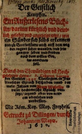 Der Geistlich Kempffer : Ein Außerlesens Büchlin, darinn kürtzlich vnd deutlich gelehrt vnd angezeigt wirt, wie ein Sünder sich selbs erkennen ... soll