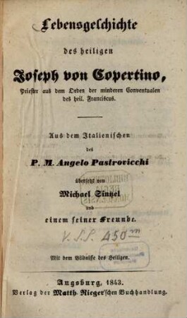Lebensgeschichte des heiligen Joseph von Copertino, Priester aus dem Orden der minderen Conventualen des heil. Franciscus