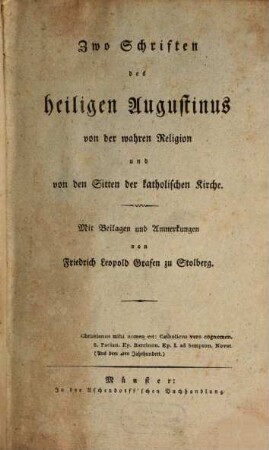Zwo Schriften des heiligen Augustinus von der wahren Religion und von den Sitten der katholischen Kirche : mit Beilagen und Anmerkungen