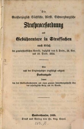 Die großh. sächsische, fürstlich Schwarzburgische Strafproceßordnung und Gebührentaxe in Strafsachen nach Erlaß der gemeinschaftlichen Novelle, bezüglich vom 9. Dec. 24 Nov. u. 10 Dec. 1854