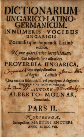 Dictionarium Quadrilingve Latino-Ungarico-Graeco-Germanicum : Innumeris Vocibus, Phrasibus, Formulis loquendi, & Proverbiis ..., 2