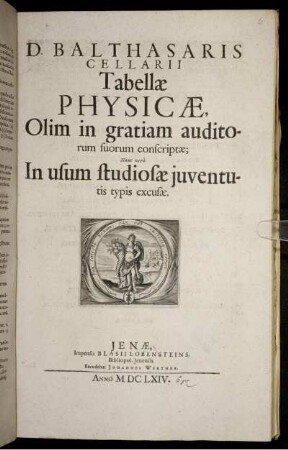 D. Balthasaris Cellarii Tabellae Physicae : Olim in gratiam auditorum suorum conscriptae; Nunc vero In usum studiosae iuventutis typis excusae