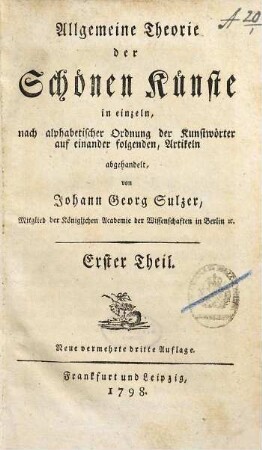 Allgemeine Theorie der Schönen Künste : in einzeln, nach alphabetischer Ordnung der Kunstwörter auf einander folgenden, Artikeln abgehandelt, 1. [A - Dus]