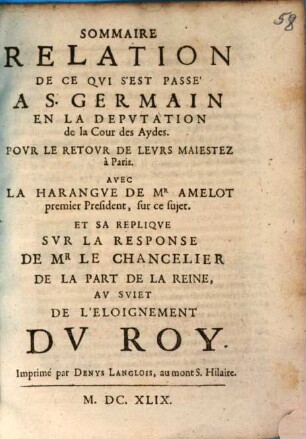 Sommaire Relation De Ce Qvi S'Est Passé A S. Germain En La Depvtation de la Cour des Aydes : Povr Le Retovr De Levrs Maiestez à Paris ; Avec La Harangve De Mr Amelot premier President, sur cet sujet. Et Sa Repliqve Svr ... Dv Roy