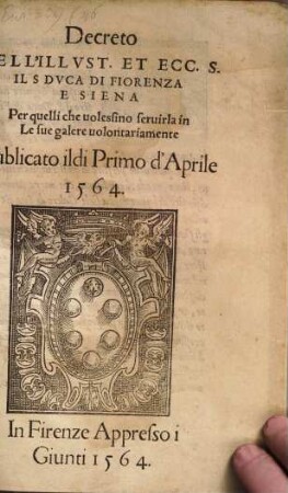 Decreto del ... duca di Fiorenza per quelli che volessino servirta in le sue galere volontariamente