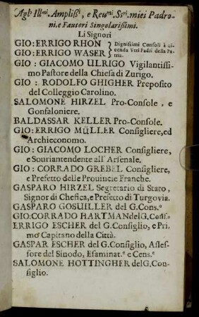 Agl' Illmi. Ampliß. [...] Li Signori Gio: Errigo Rhon [...] Gio: Errico Waser [...] Gio: Giacomo Ulrigo [...] Gio: Rodolfo Ghigher [...] Salome Hirzel [...] Baldassar Keller [...]