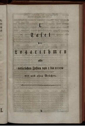 I. Tafel der Logarithmen aller natürlichen Zahlen 1 bis 10000 mit und ohne Brüchen.