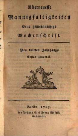 Allerneueste Mannigfaltigkeiten : eine gemeinnützige Wochenschrift. 3. 1783 (1784)
