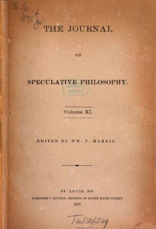 The journal of speculative philosophy : JSP ; a quarterly journal of history, criticism, and imagination. 11. 1877