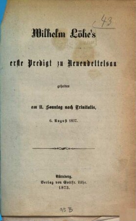 Wilhelm Löhe's erste Predigt zu Neuendettelsau : gehalten am 11. Sonntag nach Trinitatis, 6. August 1837