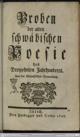 Proben der alten schwäbischen Poesie des Dreyzehnten Jahrhunderts : Aus der Maneßischen Sammlung