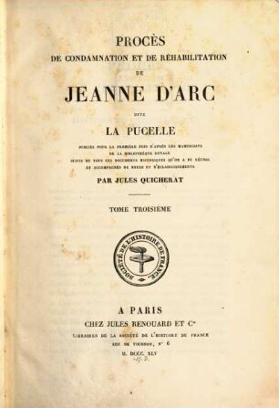 Procès de condamnation et de réhabilitation de Jeanne d'Arc, dite la Pucelle. 3