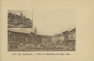 XLV. Der Spittelmarkt - Oben die Spittelkirche im Jahre 1690